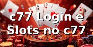 c77 Login e Slots no c77